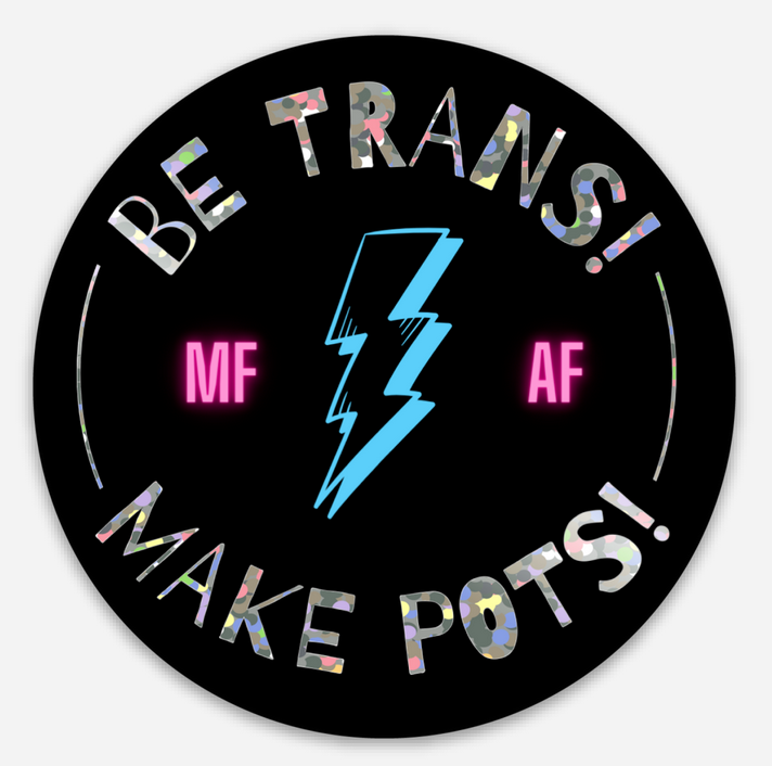 Be Trans Make Pots Sticker MudFire Pottery Studio And Gallery be-trans-make-pots-sticker-mudfire-pottery-studio-and-gallery